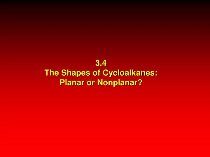 3 4 the shapes of cycloalkanes planar or nonplanar