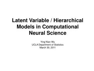 Latent Variable / Hierarchical Models in Computational Neural Science Ying Nian Wu