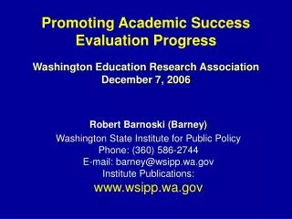 Robert Barnoski (Barney) Washington State Institute for Public Policy Phone: (360) 586-2744
