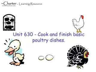 Unit 630 - Cook and finish basic poultry dishes.
