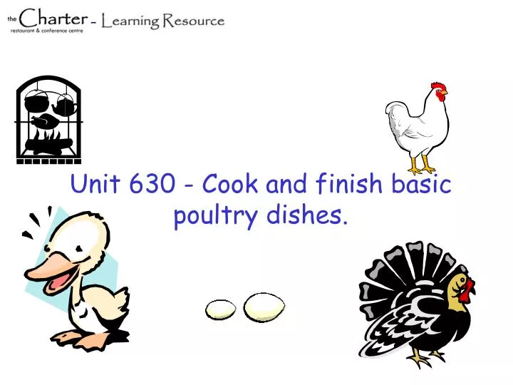 unit 630 cook and finish basic poultry dishes