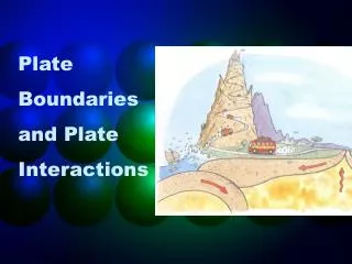 Plate Boundaries and Plate Interactions