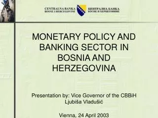 MONETARY POLICY AND BANK ING SE C TOR IN BOSNI A AND HER Z EGOVIN A