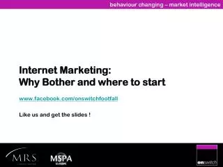 Internet Marketing: Why Bother and where to start