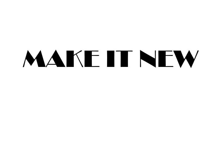 make it new