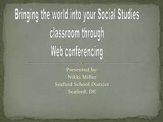 Presented by: Nikki Miller Seaford School District Seaford, DE