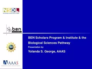 BEN Scholars Program &amp; Institute &amp; the Biological Sciences Pathway Presentation by