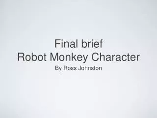 Final brief Robot Monkey Character