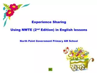 Experience Sharing Using NWTE (2 nd Edition) in English lessons