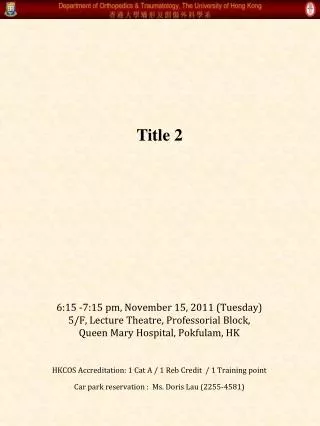 6:15 -7:15 pm, November 15, 2011 (Tuesday) 5/F, Lecture Theatre, Professorial Block,