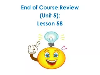 End of Course Review (Unit 5): Lesson 58