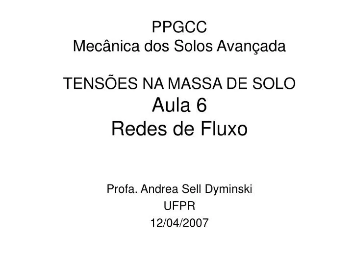 ppgcc mec nica dos solos avan ada tens es na massa de solo aula 6 redes de fluxo