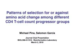 Michael Pina, Salomon Garcia Journal Club Presentation BIOL398-01/S10: Bioinformatics Laboratory