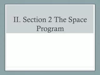 II. Section 2 The Space Program