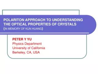 POLARITON APPROACH TO UNDERSTANDING THE OPTICAL PROPERTIES OF CRYSTALS ( IN MEMORY OF KUN HUANG )