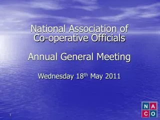National Association of Co-operative Officials Annual General Meeting Wednesday 18 th May 2011