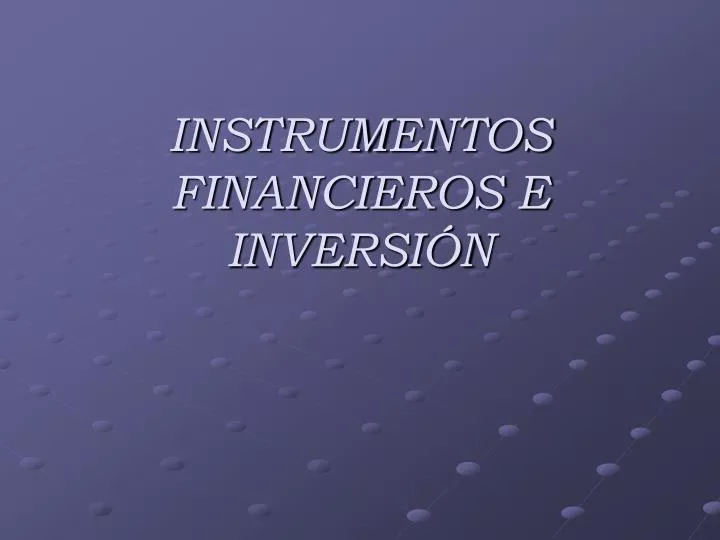instrumentos financieros e inversi n