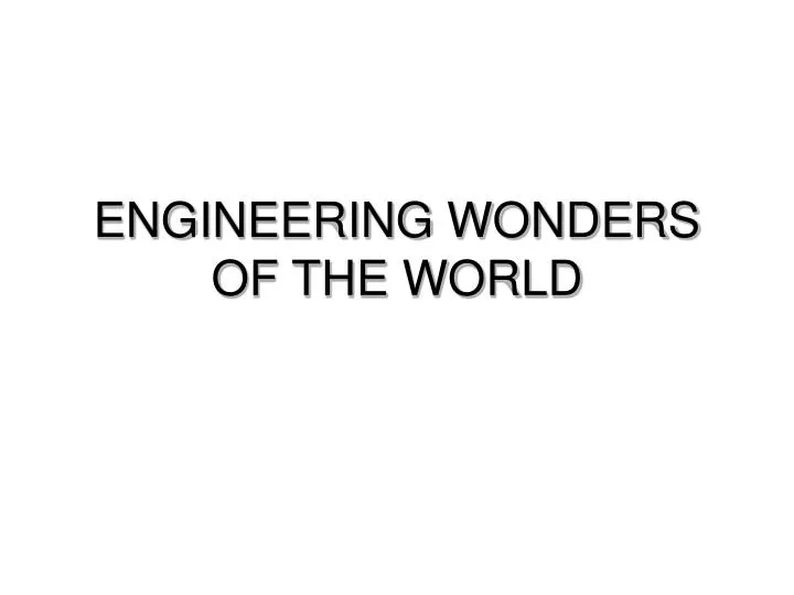 engineering wonders of the world