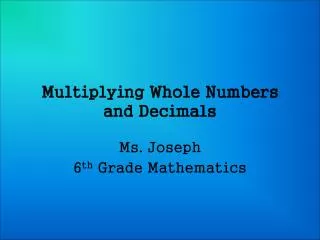 Multiplying Whole Numbers and Decimals