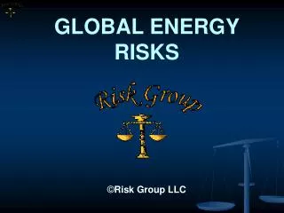 GLOBAL ENERGY RISKS Risk Group LLC