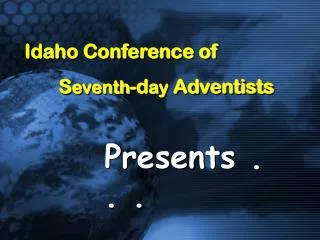Idaho Conference of S eventh -d ay Adventists
