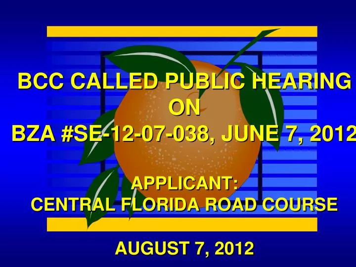 bcc called public hearing on bza se 12 07 038 june 7 2012 applicant central florida road course