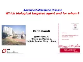 Carlo Garufi garufi@ifo.it Oncologia Medica A Istituto Regina Elena - Roma