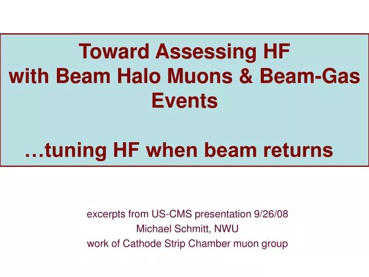 toward assessing hf with beam halo muons beam gas events tuning hf when beam returns
