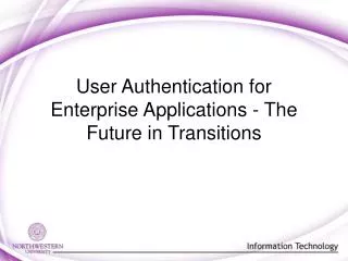 User Authentication for Enterprise Applications - The Future in Transitions