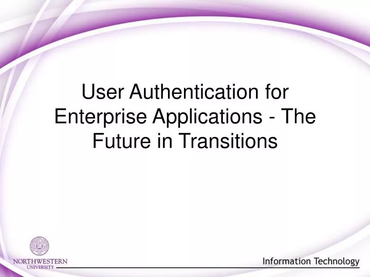 user authentication for enterprise applications the future in transitions