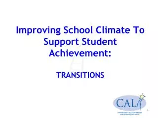Improving School Climate To Support Student Achievement: TRANSITIONS