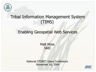 Tribal Information Management System 			 (TIMS) Enabling Geospatial Web Services