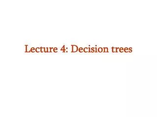 Lecture 4: Decision trees