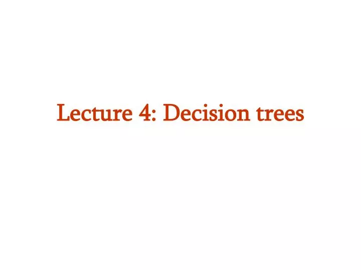 lecture 4 decision trees