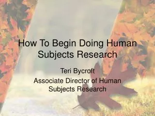 How To Begin Doing Human Subjects Research