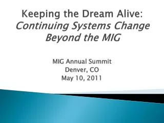Keeping the Dream Alive: Continuing Systems Change Beyond the MIG