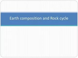 Earth composition and Rock cycle