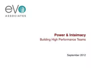 Power &amp; Intaimacy Building High Performance Teams September 2012