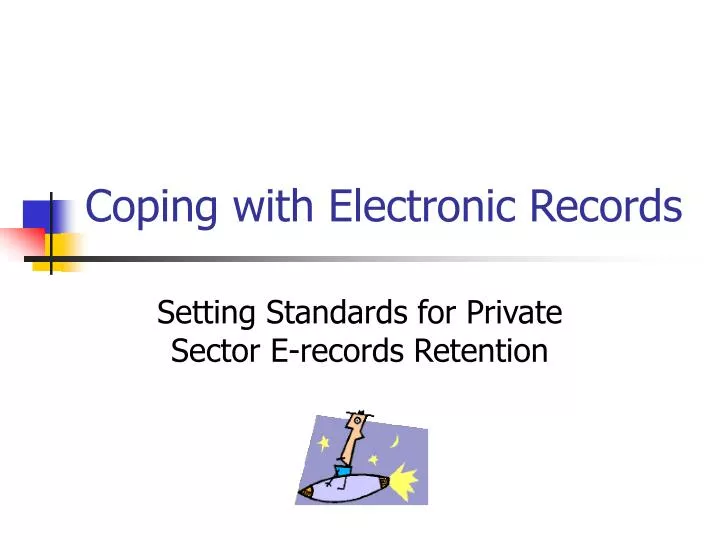 coping with electronic records