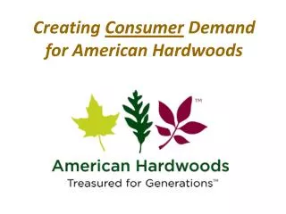 Creating Consumer Demand for American Hardwoods
