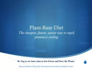 Plant-Base Diet The cheapest, fastest, easiest way to rapid planetary cooling
