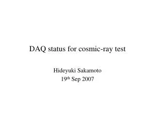 DAQ status for cosmic-ray test