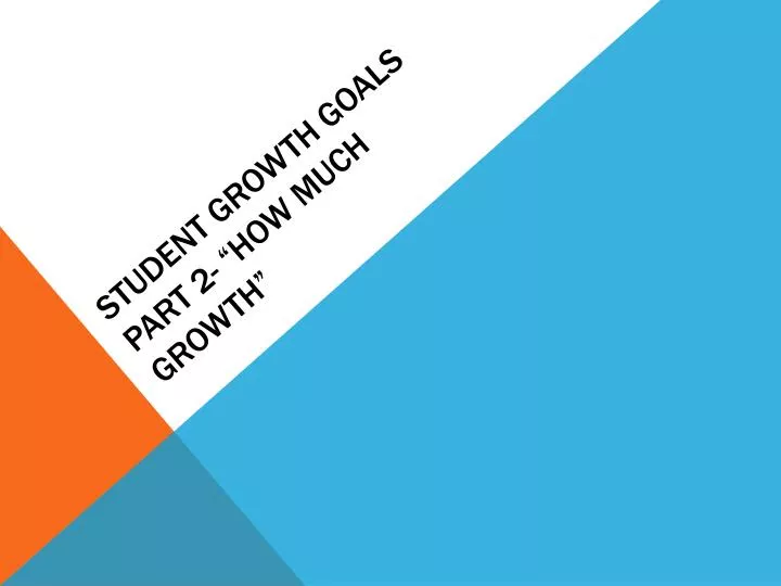 student growth goals part 2 how much growth
