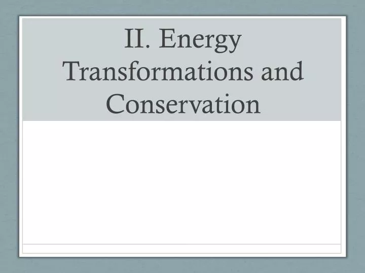 ii energy transformations and conservation