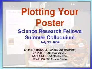 Plotting Your Poster Science Research Fellows Summer Colloquium July 23, 2009