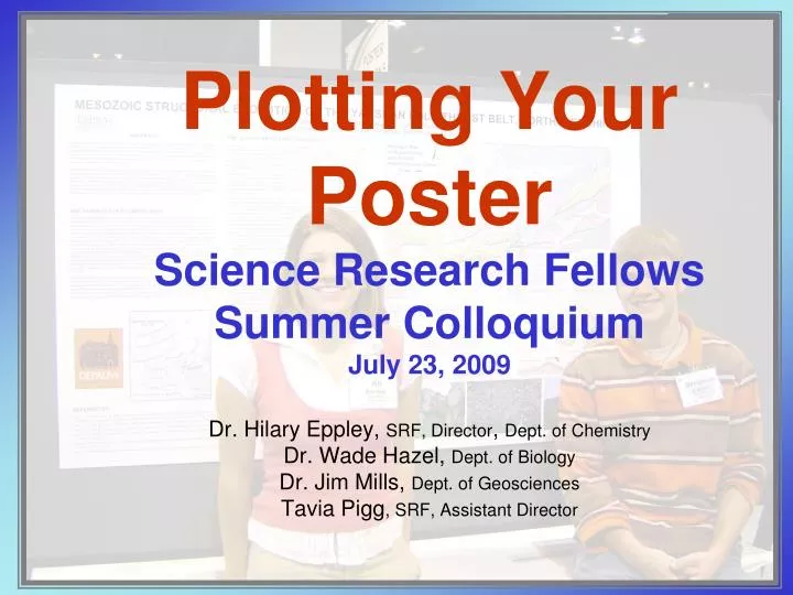 plotting your poster science research fellows summer colloquium july 23 2009