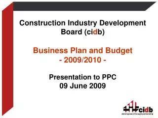 Construction Industry Development Board (ci d b) Business Plan and Budget - 2009/2010 -