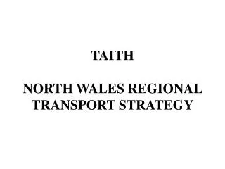 TAITH NORTH WALES REGIONAL TRANSPORT STRATEGY