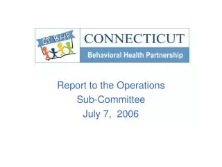 Report to the Operations Sub-Committee July 7, 2006