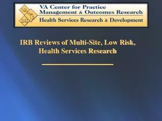 IRB Reviews of Multi-Site, Low Risk, Health Services Research